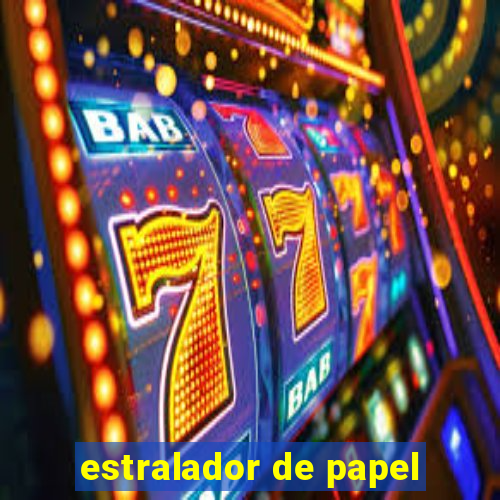 estralador de papel